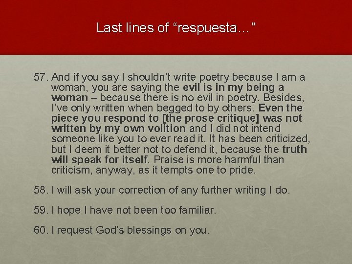 Last lines of “respuesta…” 57. And if you say I shouldn’t write poetry because