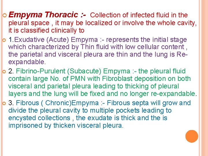  Empyma Thoracic : - Collection of infected fluid in the pleural space ,