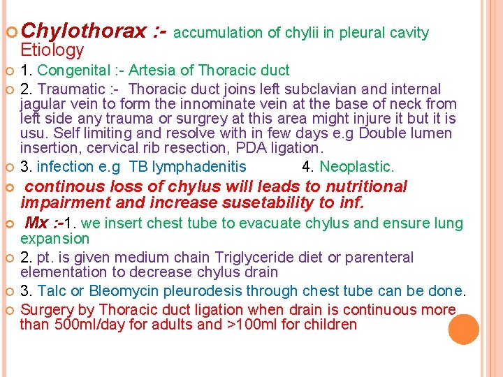  Chylothorax Etiology : - accumulation of chylii in pleural cavity 1. Congenital :