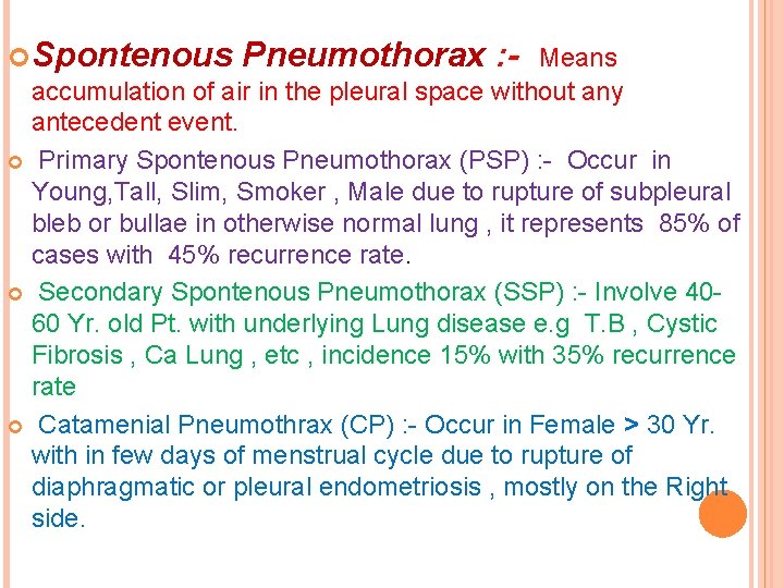  Spontenous Pneumothorax : - Means accumulation of air in the pleural space without