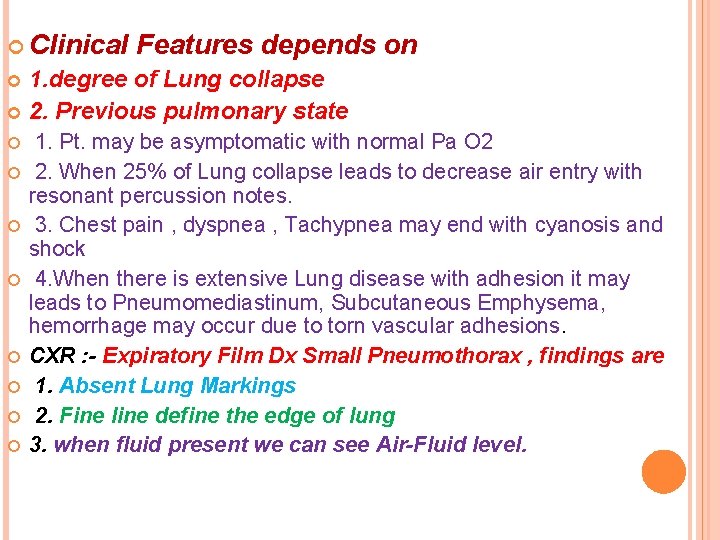  Clinical Features depends on 1. degree of Lung collapse 2. Previous pulmonary state