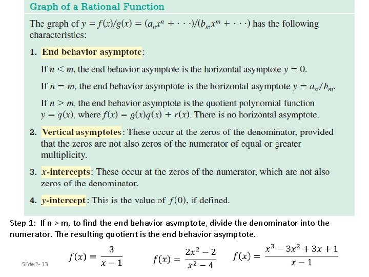 Step 1: If n > m, to find the end behavior asymptote, divide the