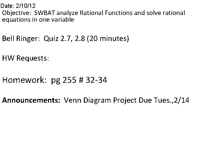 Date: 2/10/12 Objective: SWBAT analyze Rational Functions and solve rational equations in one variable