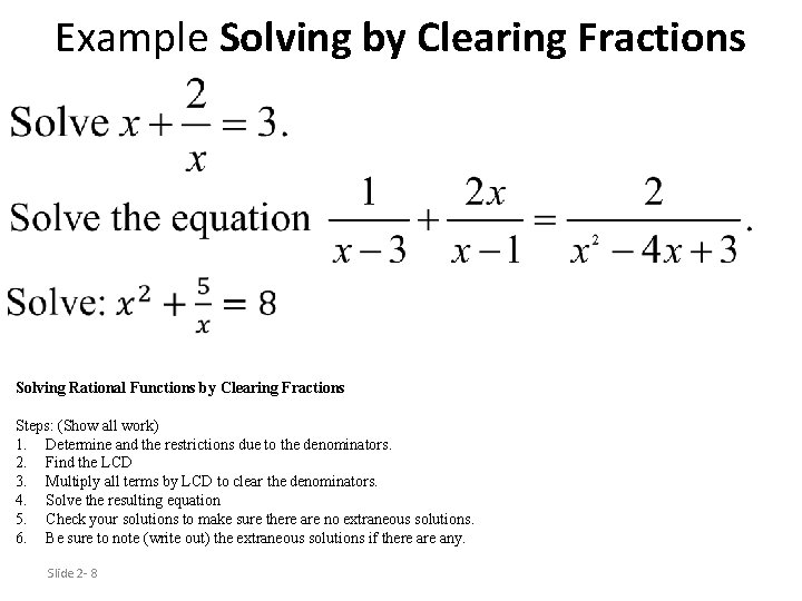 Example Solving by Clearing Fractions • Solving Rational Functions by Clearing Fractions Steps: (Show