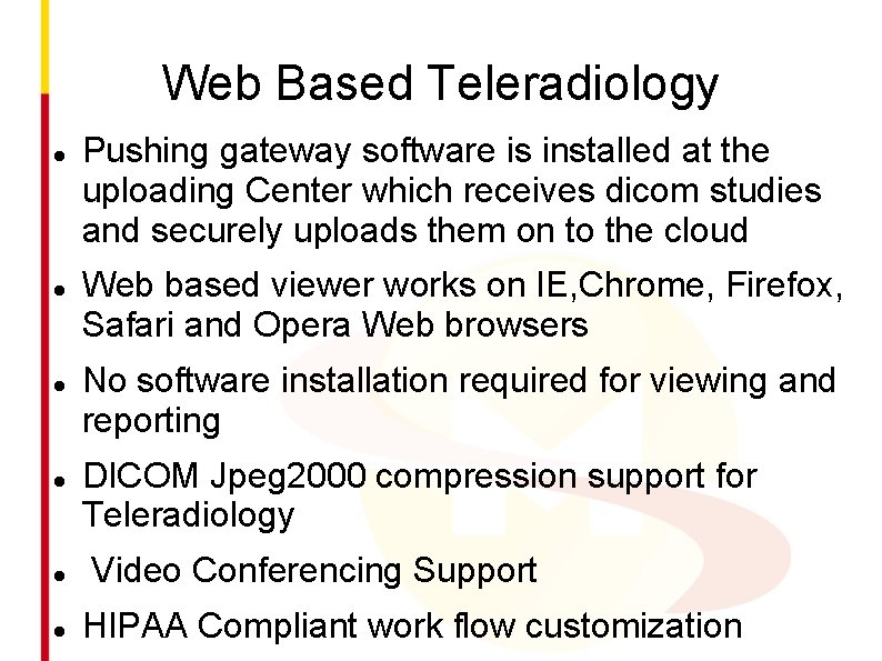 Web Based Teleradiology Pushing gateway software is installed at the uploading Center which receives