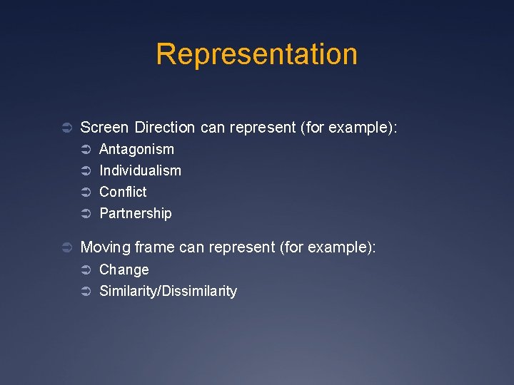 Representation Ü Screen Direction can represent (for example): Ü Antagonism Ü Individualism Ü Conflict