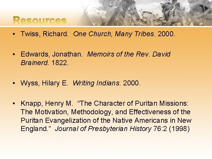 • Twiss, Richard. One Church, Many Tribes. 2000. • Edwards, Jonathan. Memoirs of