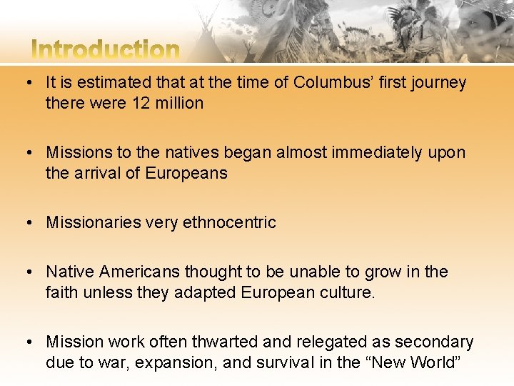  • It is estimated that at the time of Columbus’ first journey there