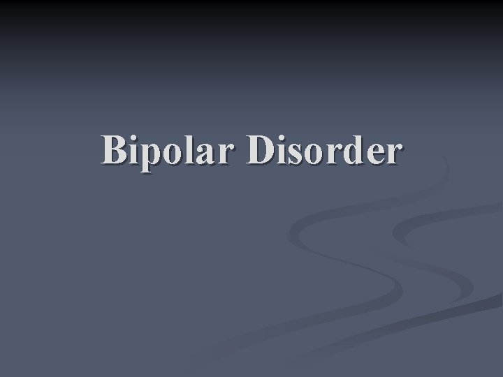 Bipolar Disorder 