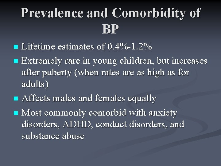 Prevalence and Comorbidity of BP Lifetime estimates of 0. 4%-1. 2% n Extremely rare