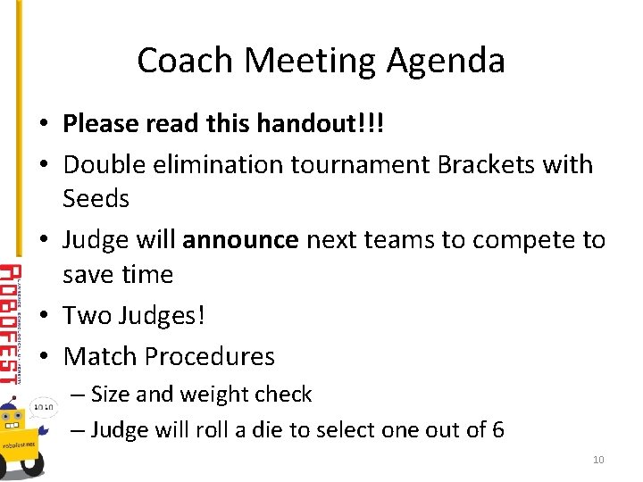 Coach Meeting Agenda • Please read this handout!!! • Double elimination tournament Brackets with