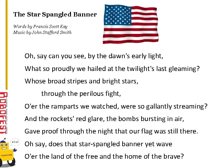 The Star Spangled Banner Words by Francis Scott Key Music by John Stafford Smith