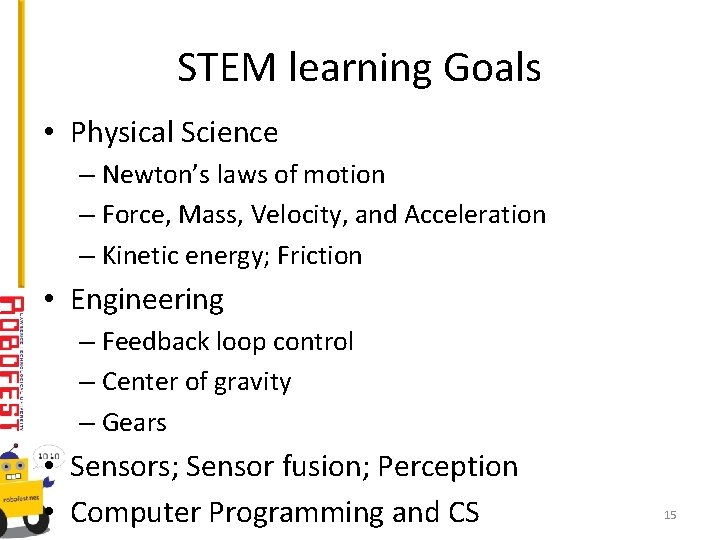 STEM learning Goals • Physical Science – Newton’s laws of motion – Force, Mass,