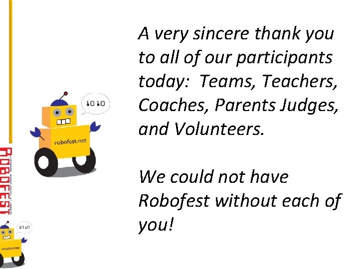 A very sincere thank you to all of our participants today: Teams, Teachers, Coaches,