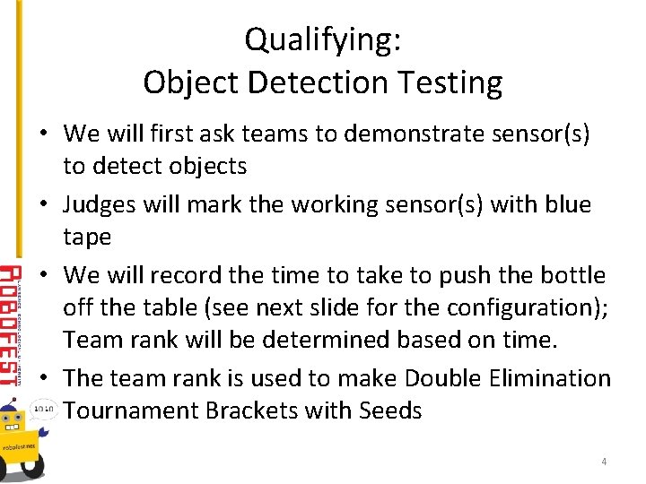 Qualifying: Object Detection Testing • We will first ask teams to demonstrate sensor(s) to