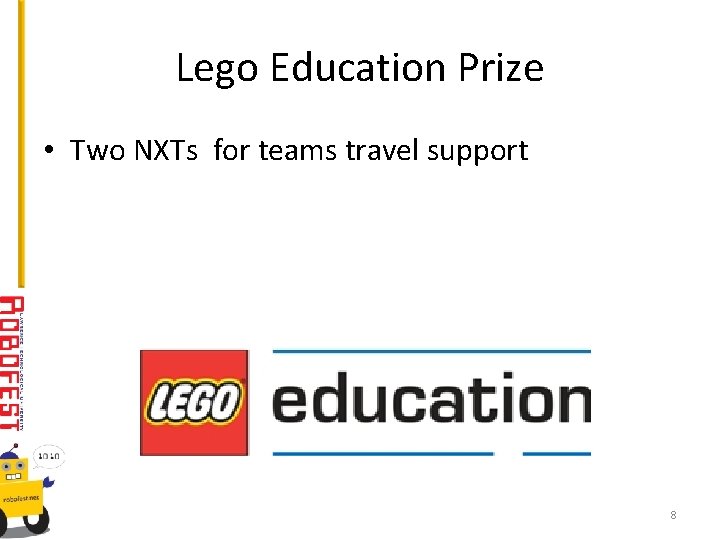 Lego Education Prize • Two NXTs for teams travel support 8 