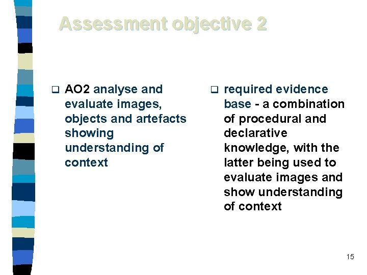 Assessment objective 2 q AO 2 analyse and evaluate images, objects and artefacts showing