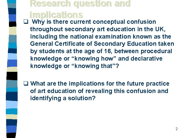 Research question and implications q Why is there current conceptual confusion throughout secondary art