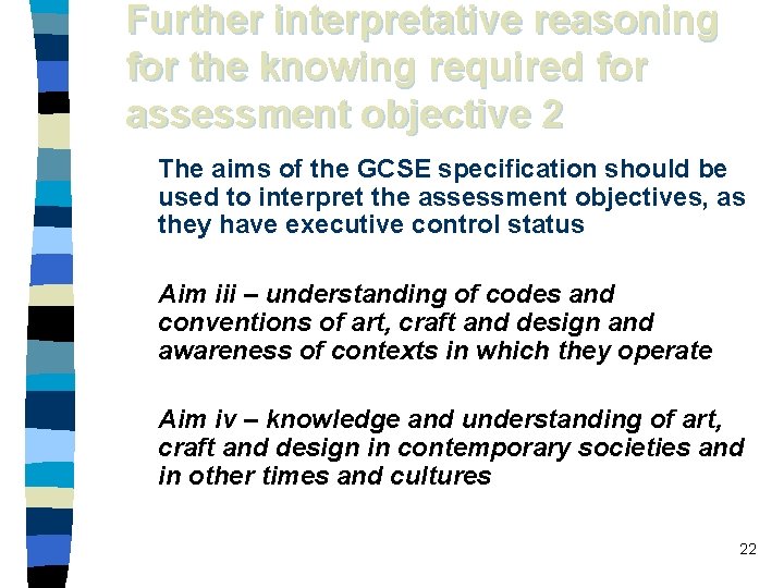 Further interpretative reasoning for the knowing required for assessment objective 2 The aims of