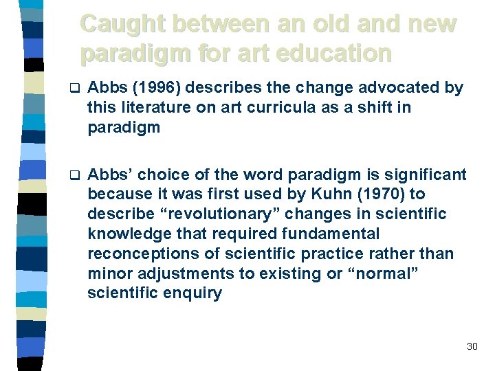 Caught between an old and new paradigm for art education q Abbs (1996) describes