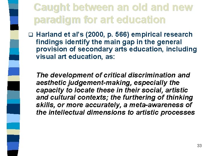 Caught between an old and new paradigm for art education q Harland et al’s