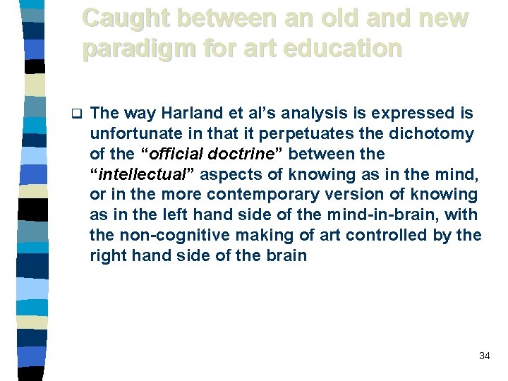 Caught between an old and new paradigm for art education q The way Harland