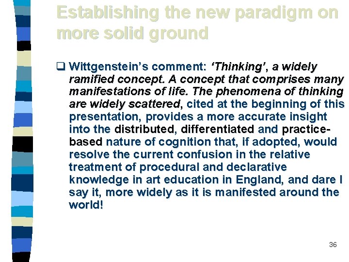 Establishing the new paradigm on more solid ground q Wittgenstein’s comment: ‘Thinking’, a widely