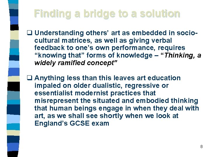 Finding a bridge to a solution q Understanding others’ art as embedded in sociocultural