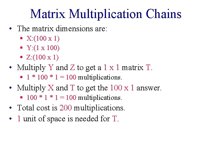 Matrix Multiplication Chains • The matrix dimensions are: § X: (100 x 1) § Matrix Multiplication Chains • The matrix dimensions are: § X: (100 x 1) §