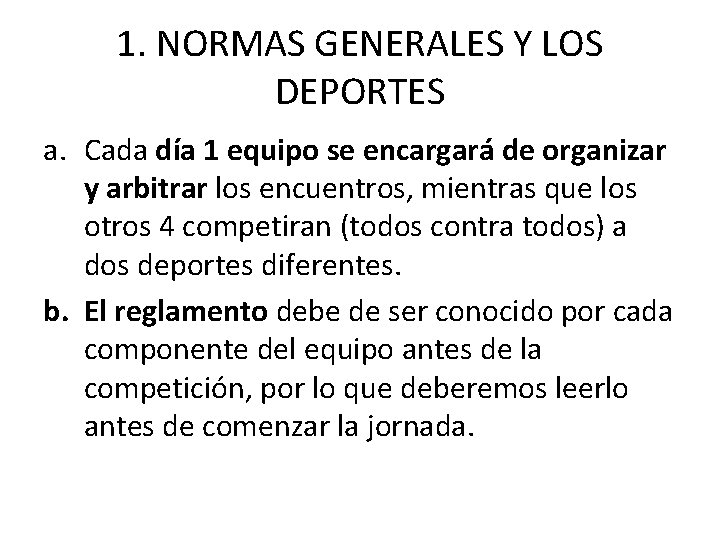 1. NORMAS GENERALES Y LOS DEPORTES a. Cada día 1 equipo se encargará de