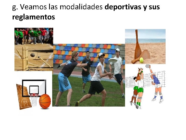 g. Veamos las modalidades deportivas y sus reglamentos 