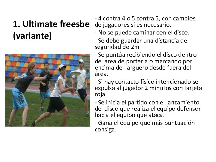 1. Ultimate freesbe (variante) - 4 contra 4 o 5 contra 5, con cambios