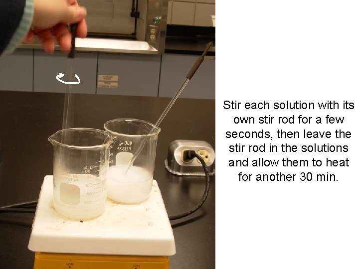 Stir each solution with its own stir rod for a few seconds, then leave