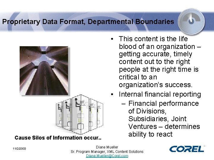 Proprietary Data Format, Departmental Boundaries Cause Silos of Information occur. . 11/2/2003 • This