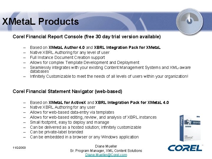 XMeta. L Products Corel Financial Report Console (free 30 day trial version available) –