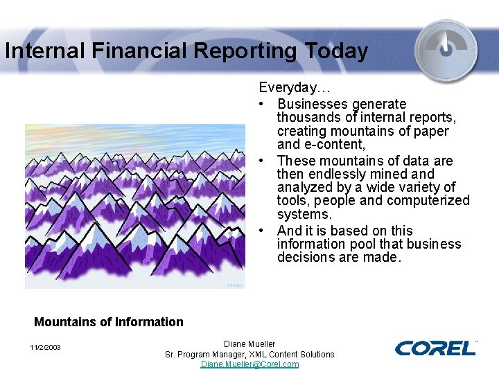 Internal Financial Reporting Today Everyday… • Businesses generate thousands of internal reports, creating mountains