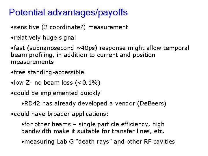 Potential advantages/payoffs • sensitive (2 coordinate? ) measurement • relatively huge signal • fast