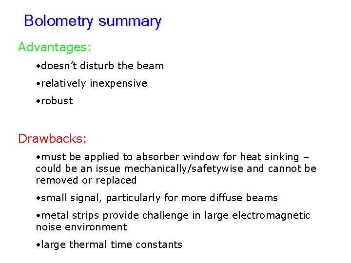 Bolometry summary Advantages: • doesn’t disturb the beam • relatively inexpensive • robust Drawbacks: