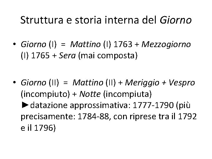 Struttura e storia interna del Giorno • Giorno (I) = Mattino (I) 1763 +