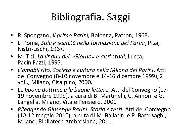 Bibliografia. Saggi • R. Spongano, Il primo Parini, Bologna, Patron, 1963. • L. Poma,