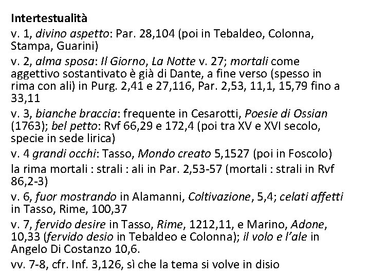 Intertestualità v. 1, divino aspetto: Par. 28, 104 (poi in Tebaldeo, Colonna, Stampa, Guarini)