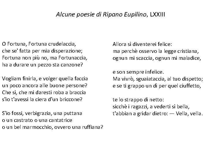 Alcune poesie di Ripano Eupilino, LXXIII O Fortuna, Fortuna crudelaccia, che se' fatta per