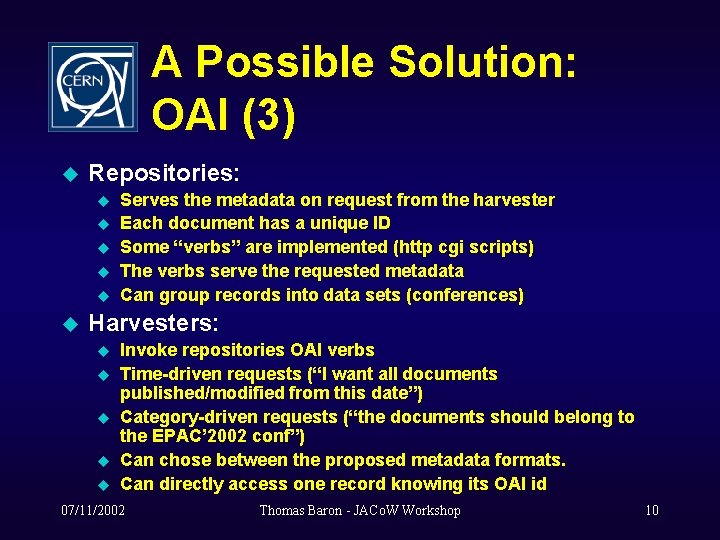 A Possible Solution: OAI (3) u Repositories: u u u Serves the metadata on