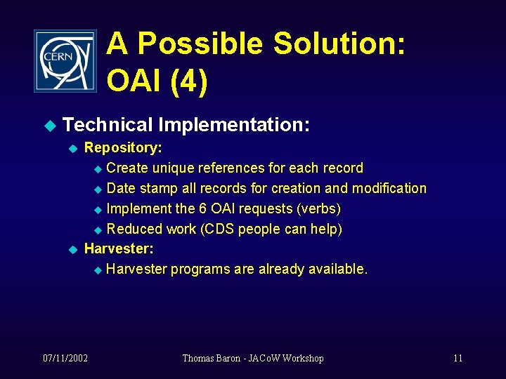 A Possible Solution: OAI (4) u Technical u u Implementation: Repository: u Create unique