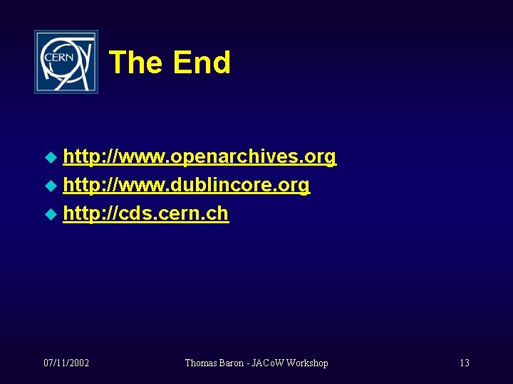 The End u http: //www. openarchives. org u http: //www. dublincore. org u http: