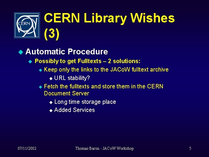CERN Library Wishes (3) u Automatic u Procedure Possibly to get Fulltexts – 2