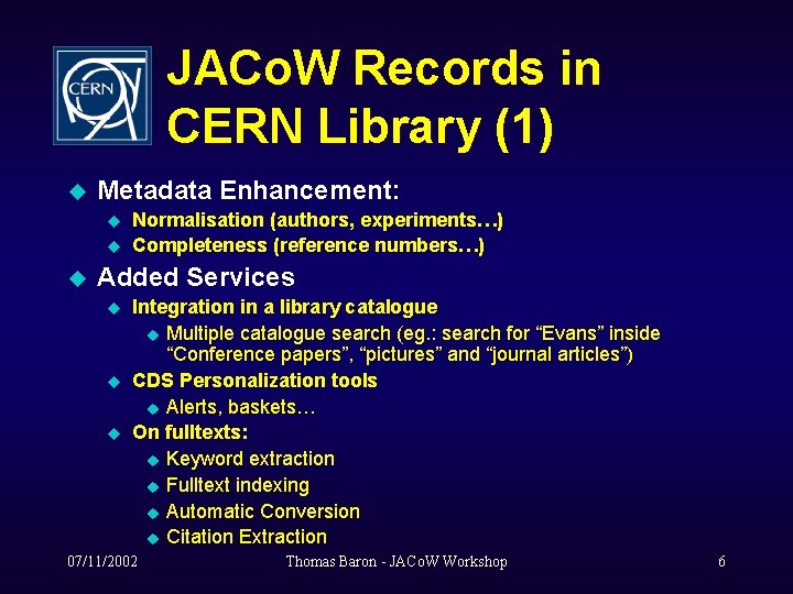 JACo. W Records in CERN Library (1) u Metadata Enhancement: u u u Normalisation