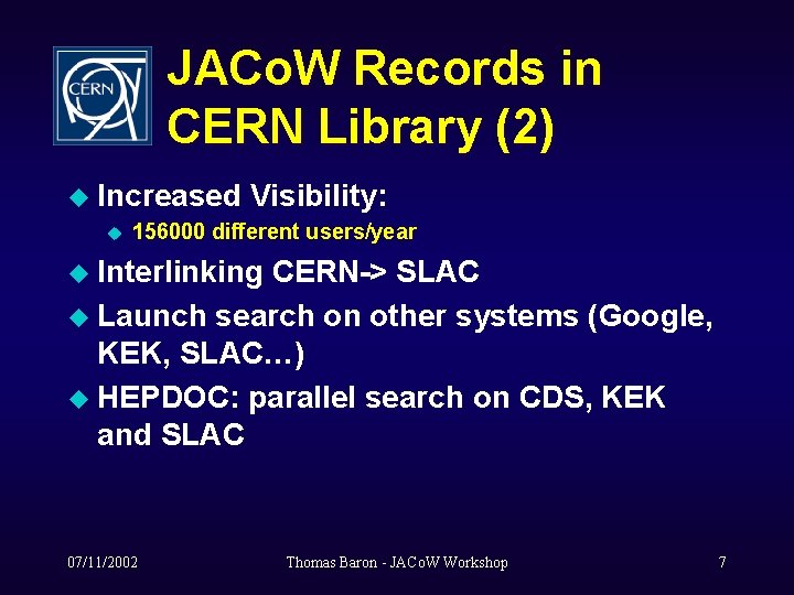 JACo. W Records in CERN Library (2) u Increased u Visibility: 156000 different users/year