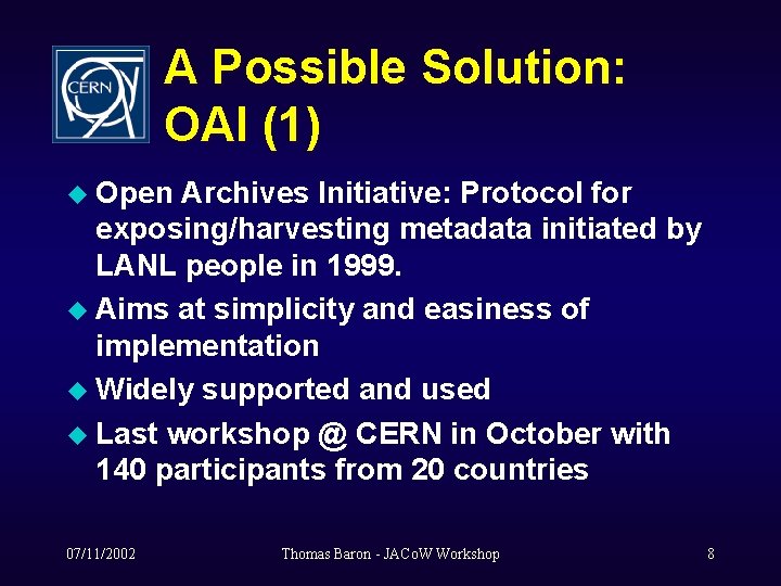 A Possible Solution: OAI (1) u Open Archives Initiative: Protocol for exposing/harvesting metadata initiated