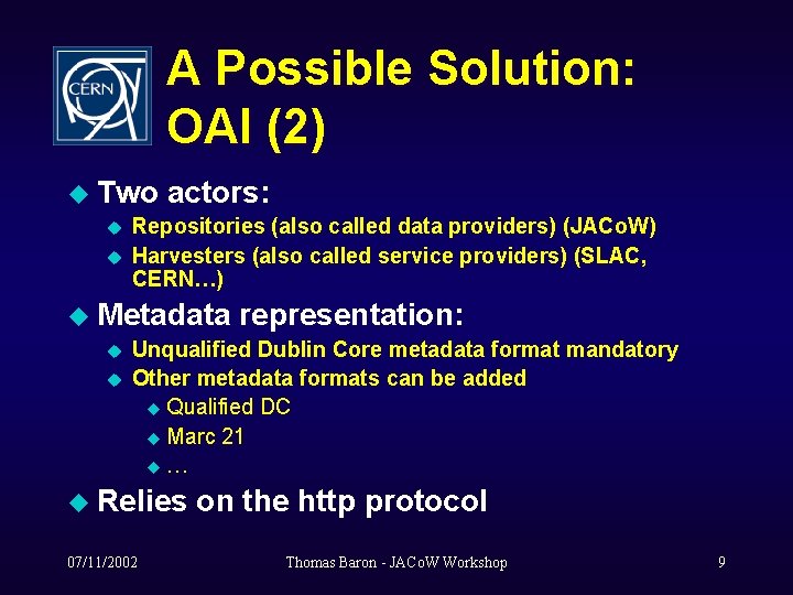 A Possible Solution: OAI (2) u Two u u actors: Repositories (also called data
